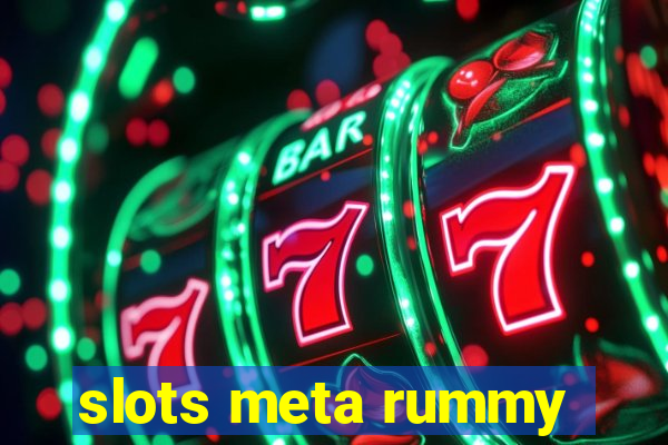 slots meta rummy