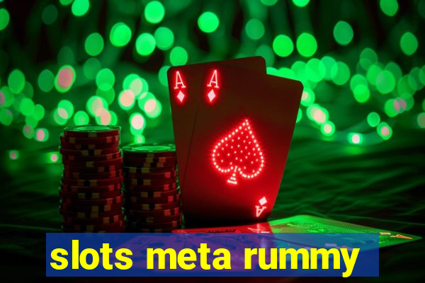 slots meta rummy