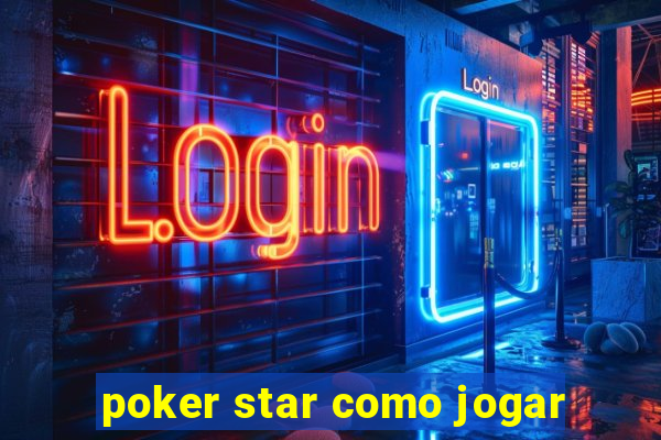 poker star como jogar