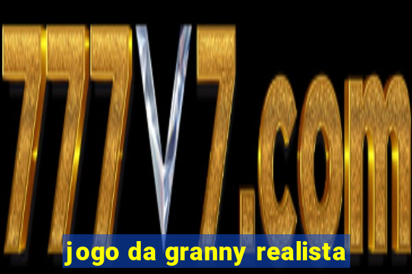 jogo da granny realista