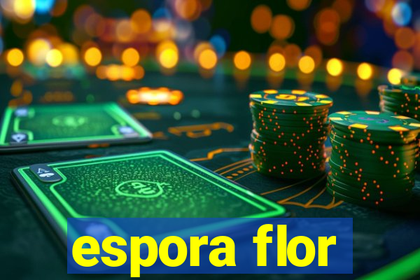 espora flor