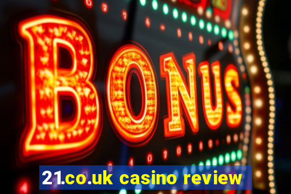 21.co.uk casino review