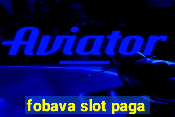 fobava slot paga