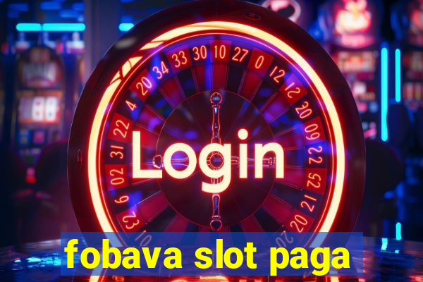 fobava slot paga