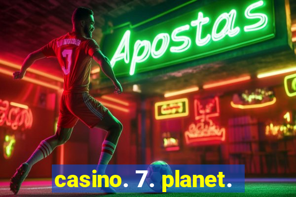 casino. 7. planet.