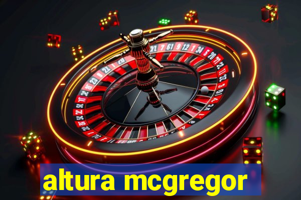 altura mcgregor