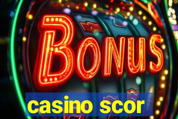 casino scor