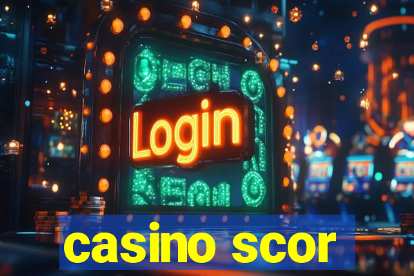 casino scor