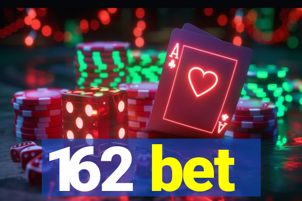 162 bet