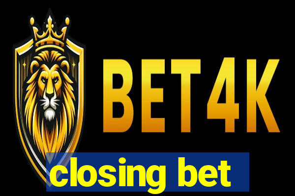 closing bet