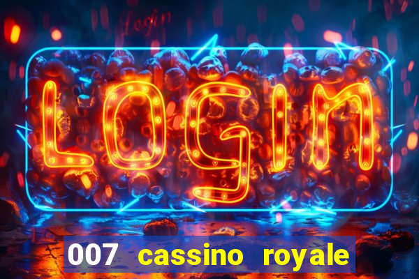 007 cassino royale filme completo dublado