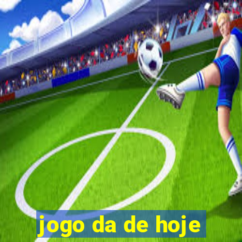 jogo da de hoje