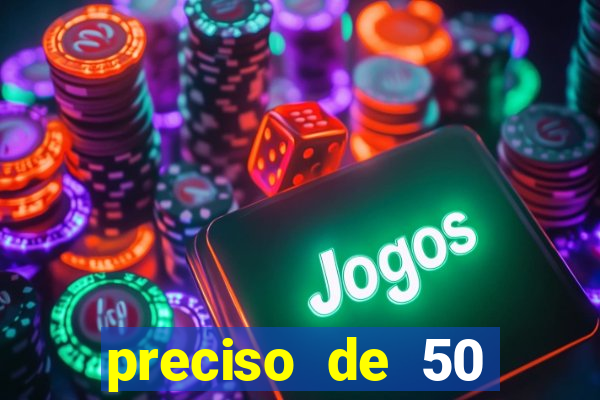 preciso de 50 reais urgente