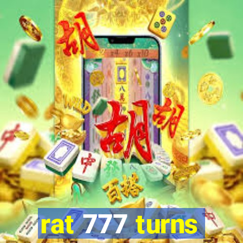 rat 777 turns