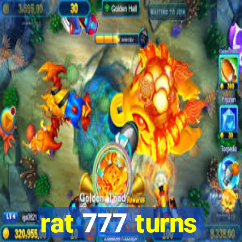 rat 777 turns