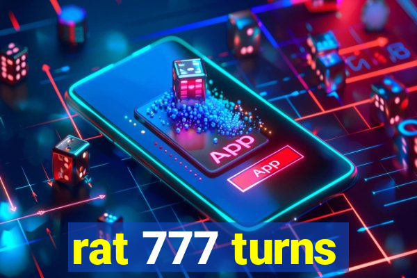 rat 777 turns