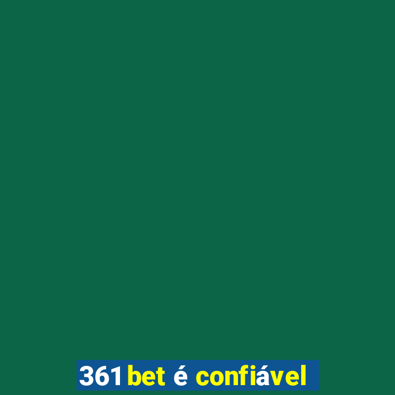 361 bet é confiável