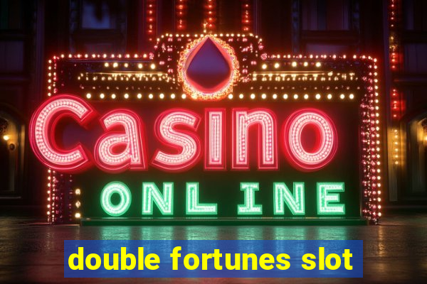 double fortunes slot