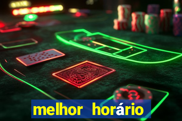 melhor horário para jogar fortune tiger hoje de madrugada