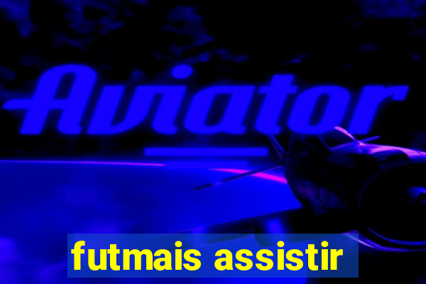 futmais assistir