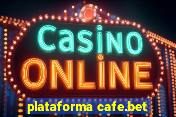 plataforma cafe.bet