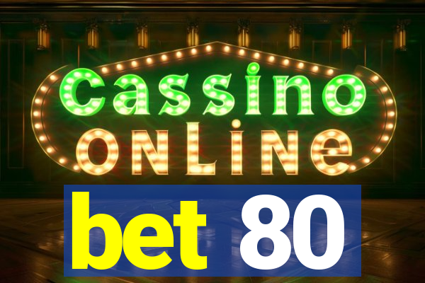 bet 80