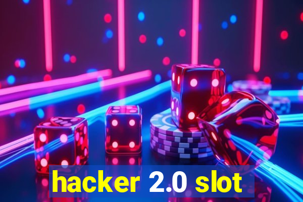 hacker 2.0 slot