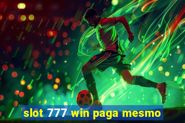 slot 777 win paga mesmo