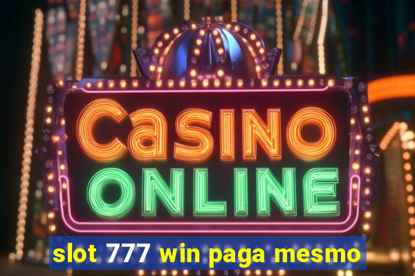 slot 777 win paga mesmo