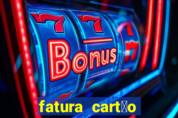 fatura cart茫o casas bahia