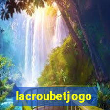 lacroubetjogo