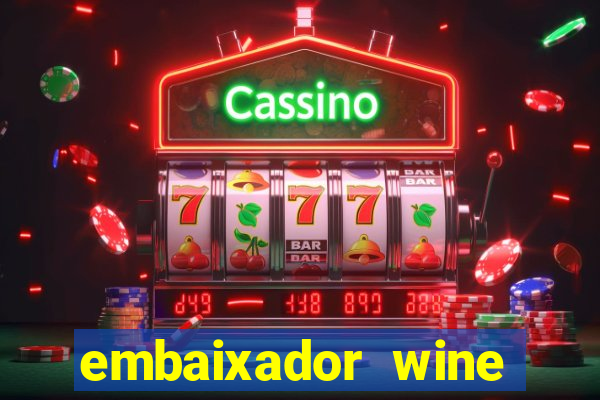 embaixador wine vale a pena