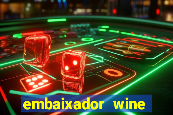 embaixador wine vale a pena