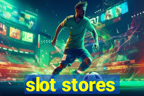 slot stores