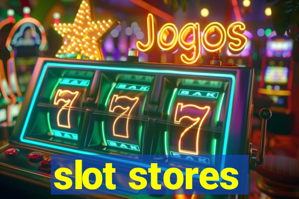 slot stores