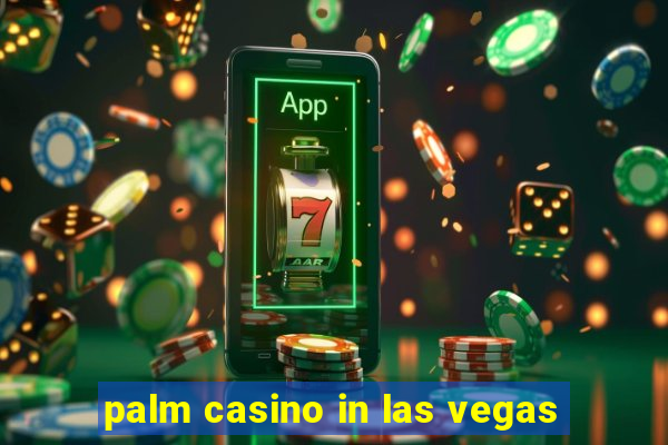 palm casino in las vegas