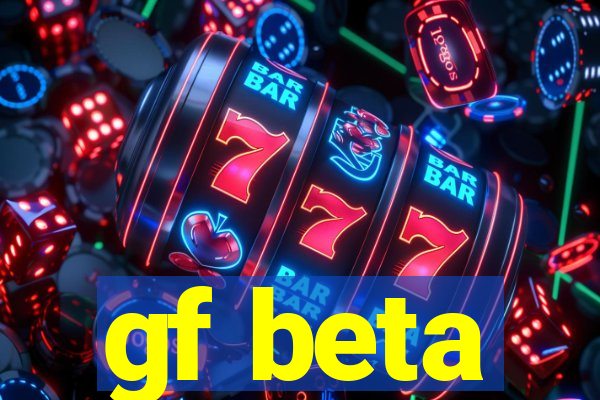 gf beta