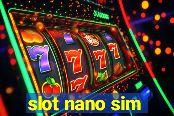 slot nano sim