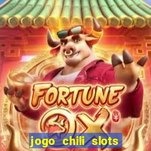 jogo chili slots master paga mesmo