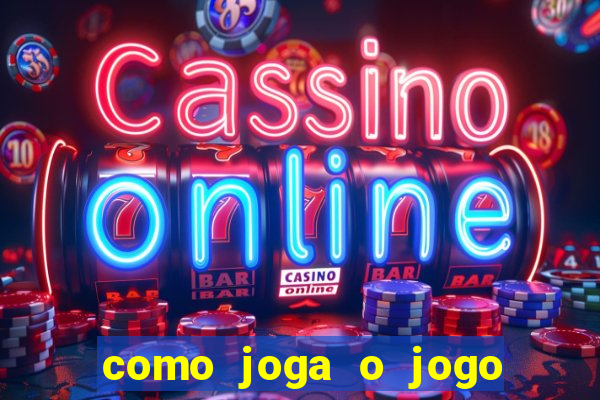 como joga o jogo do tigrinho