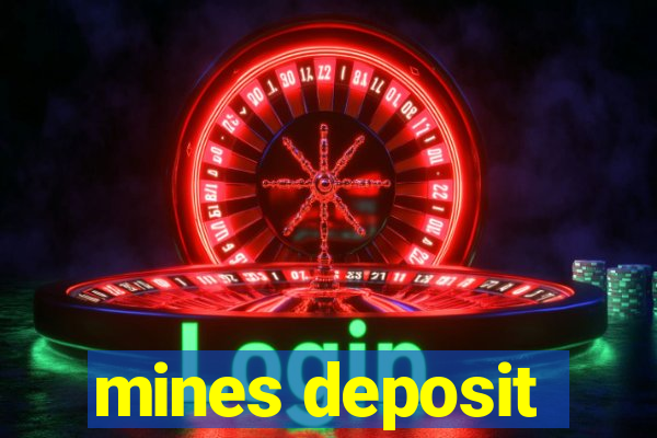 mines deposit