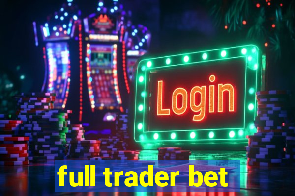 full trader bet