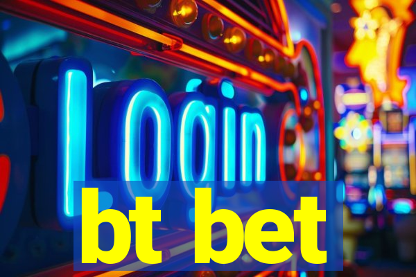 bt bet