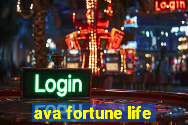 ava fortune life