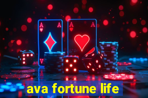 ava fortune life