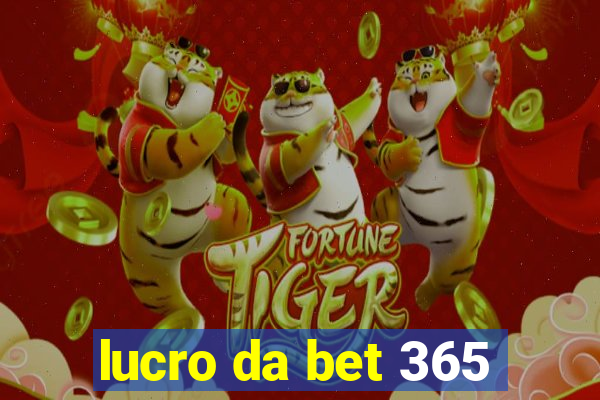 lucro da bet 365