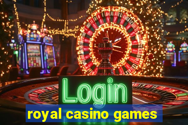 royal casino games