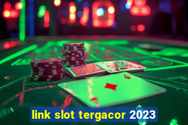 link slot tergacor 2023