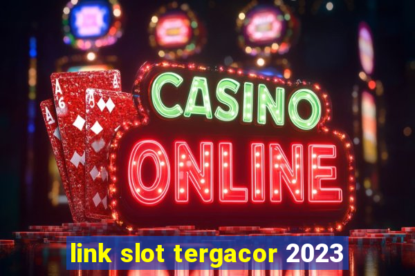 link slot tergacor 2023