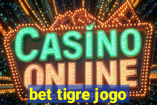 bet tigre jogo